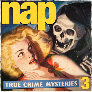 NAP - Non un altro Podcast true crime! - Il podcast che mette le mani avanti! Storie true crime e mistery improbabile!