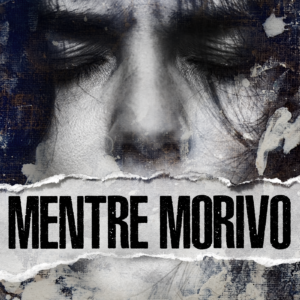 Mentre Morivo - Storie di Donne Uccise - Un Podcast scritto da Marica Esposito con l'editing di Stefano DM.
