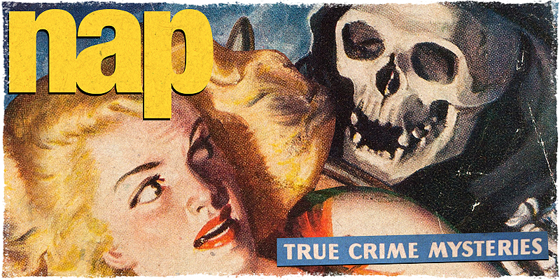 NAP - Non un altro Podcast True Crime! Mistery e True Crime in un mix improbabile! Scritto da Marica Esposito e Stefano DM